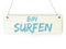 INTERLUXE Schild mit Spruch Türschild BIN SURFEN Holzschild Surfer Dekoration Geschenk für Freund Freundin Schwester Bruder Kumpel