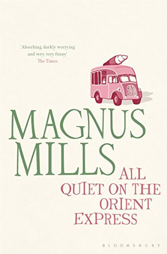 All Quiet on the Orient Express: A 'hilariously surreal' novel from the Booker Prize-shortlisted author (English Edition)