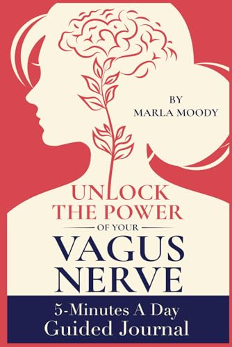 Unlock the Power of Your Vagus Nerve Guided Journal: Five Minutes to a Healthier You