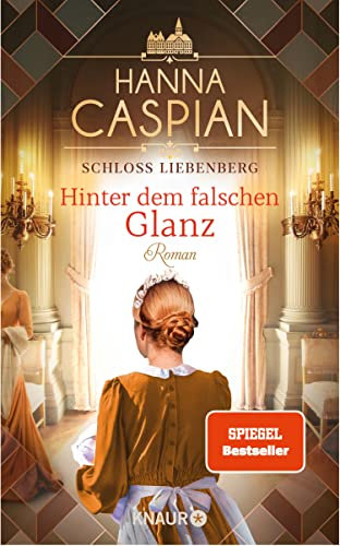 Schloss Liebenberg. Hinter dem falschen Glanz: Roman | Band 2 der großen historischen Saga, von der Autorin der SPIEGEL-Bestseller-Reihe um Gut Greifenau