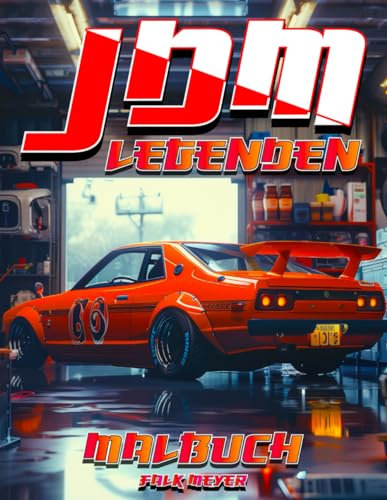 JDM Legenden Malbuch: coole japanische Tuning-Autos zum Ausmalen - 50 Motive für Kinder und Erwachsene