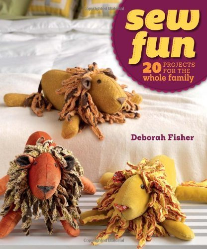 Sew Fun: 20 Projects for the Whole Family by Deborah Fisher (2013-12-10)