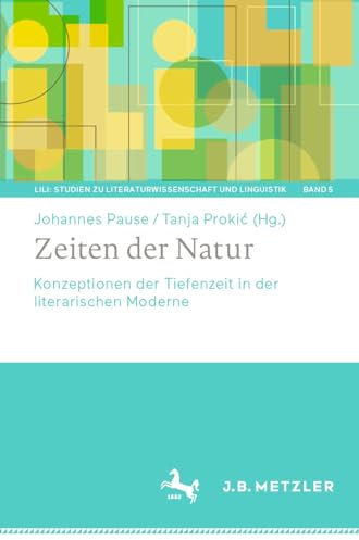 Zeiten der Natur: Konzeptionen der Tiefenzeit in der literarischen Moderne (LiLi: Studien zu Literaturwissenschaft und Linguistik 5) (German Edition)