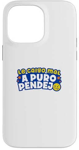 Hülle für iPhone 14 Pro Max Le caigo mal a puro pendejo