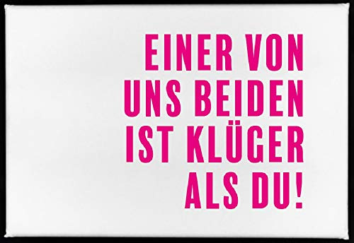 Magnet, 79 x 53mm, EINER VON UNS BEIDEN IST KLÜGER ALS DU!