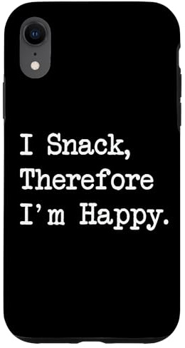 I Snack Therefore I'm Happy Funny Quotes Case for iPhone XR