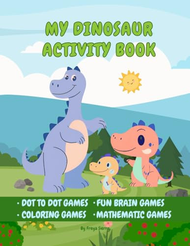 My Dinosaur Activity Book: Fun Dot-to-Dot, Coloring challenges, and learning Puzzle activities for Kids