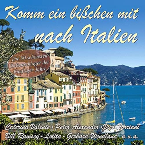 Komm ein bißchen mit nach Italien – Die 50 schönsten Italienschlager der 50er Jahre