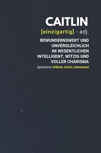 Caitlin (einzigartig) bewundernswert: inkl. Kalender 2021/2022 | Das perfekte Geschenk | personalisiert mit dem Namen Caitlin | Geschenkidee | Geschenke | Name