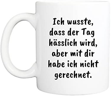 Lieblingstasse mit Spruch I Spülmaschinenfest und Beidseitiger Druck I Hochwertige Tasse in reinem Weiß I Kaffeebecher Lustig für die Arbeit, Büro mit Sprüchen (Ich wusste das der Tag hässlich wird)