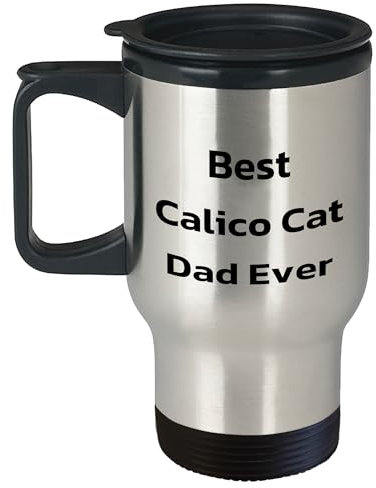 Best Calico Cat Dad Ever Travel Mug: Funny Father's Day Unique Gifts for Cat Lovers from Daughter, Son, Wife, Husband