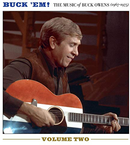 Buck 'Em! Volume Two: The Music Of Buck Owens (1967-1975)