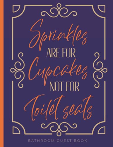Bathroom Guest Book Sprinkles Are For Cupcakes Not For Toilet Seats: Large Bathroom Guestbook - Personalized Restroom Book With Hilarious Prompts - Funny House Warming Gifts New Home
