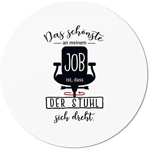 JUNIWORDS Mauspad Mousepad, Rund, Das schönste an Meinem Job ist, DASS der Stuhl Sich dreht
