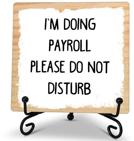 Funny Office Wood Plaque With An Metal Stand, I'm Doing Payroll Please Do Not Disturb Wooden Sign, Decorations Gifts for Home Office Shelf Table Decor Decorations-A35
