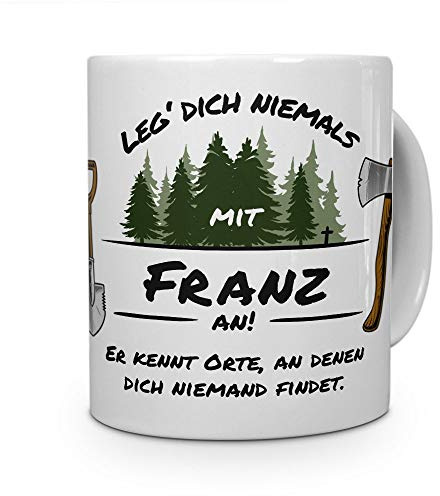 printplanet Tasse - Leg Dich Nicht mit Franz an - Namenstasse, Kaffeebecher, Mug, Becher, Kaffeetasse - Farbe Weiß