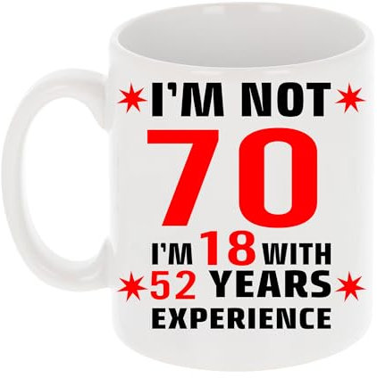 Always Looking Good I'm Not 70 I'm 18 with Experience Funny 70th Birthday Mug Gift for Seventy Year Old 11oz Tea Cup 70th Birthday Gifts for Women or Men Funny Novelty Mug for Best Friend