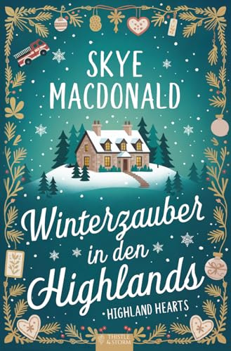 Winterzauber in den Highlands: Ein weihnachtlicher Wohlfühlroman voller Liebe, Hoffnung und schottischem Charme (Highland Hearts - Eine Liebe in Schottland)