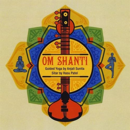 Om Shanti: Guided Yoga Anjali Sunita Sitar by H