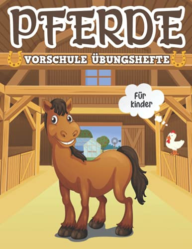 PFERDE VORSCHULE ÜBUNGSHEFTE Für kinder: Ein Kinderaktivitätsbuch für Kleinkinder 4-8 Jahre enthält Zählen, Zahlen, Labyrinthe, Malvorlagen und mehr!