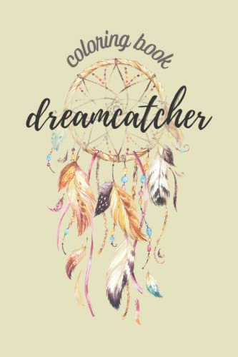 Dreamcatcher coloring book: boho mandala designs for relaxation-meditation-relieving stress, color your anexity away!