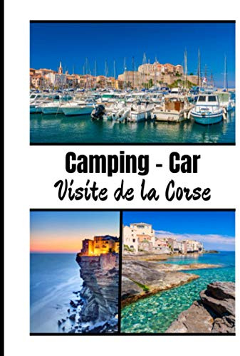 Camping-car visite de la Corse: Carnet de voyage en camping car /Parfait complément à votre guide de voyage/ journal de voyage à completer /partez découvrir la Corse
