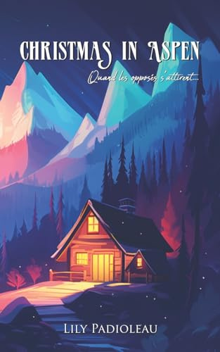 Christmas in Aspen (édition en français): Quand les opposés s'attirent...