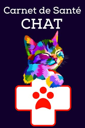 Carnet de Santé Chat: Cahier de suivi santé pour chat domestique, un livret utile et pratique qui se révèlera indispensable au fur et mesure de son suivi.