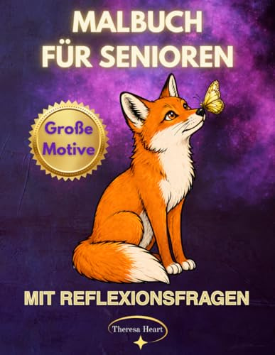 Malbuch für Senioren Große Motive mit Reflexionsfragen: 50+ Malvorlagen für Senioren in Großdruck als Beschäftigung im Pflegeheim – Blumen und Gartenmotive, Tiere, Mandalas, Landschaften und Mehr