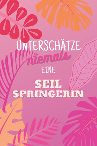 Unterschätze niemals eine Seilspringerin: Notizbuch inkl. To Do Liste | Das perfekte Geschenk für Frauen, die Seil springen | Geschenkidee | Geschenke