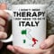 A Bit of Banter I Don't Need Therapy I Need Italy Mug, Travel Lover, Funny Holiday Cup