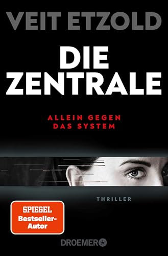 Die Zentrale: Allein gegen das System. Thriller | SPIEGEL Bestseller-Autor | »Etzold zeigt die Finanzwelt wie sie ist: Hochspannend!« - Mr Dax Dirk Müller (Die Laura-Jacobs-Reihe 2)