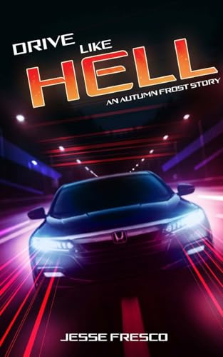 Drive Like Hell: An Autumn Frost Story