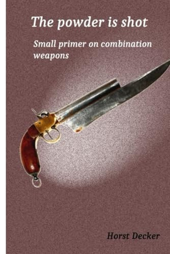 The powder was shot: Small primer on combination weapons