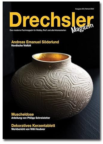 DrechslerMagazin Ausgabe 60 – Das moderne Fachmagazin für Hobby, Profi und alle Interessierten (Herbst 2022)