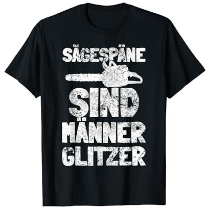 Sägespäne Männer Kettensäge Lustig Brennholz T-Shirt