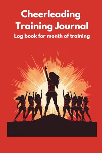 Cheerleading Training Journal: Keep track of your cheer practice to improve skills and mindset