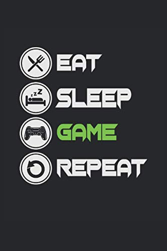 Eat Sleep Game Repeat: Mangia il sonno Ripeti il gioco. Notebook A5. PER GIOCATORI INCURABILI - Tutti coloro che non possono immaginare una vita senza ... sparatutto in prima persona gamer gamer.