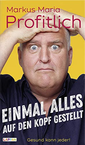 Einmal alles auf den Kopf gestellt: Gesund kann jeder | Ein lustiges Buch über den Umgang mit Parkinson und anderen Krankheiten