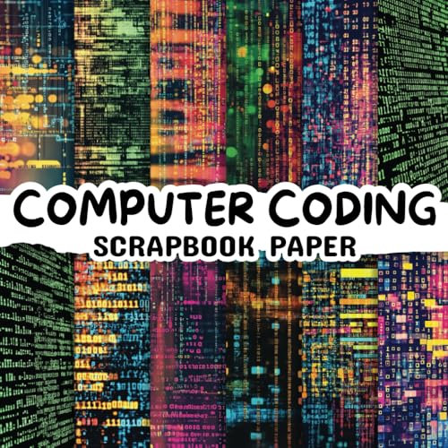 Computer Coding Scrapbook Paper: Double Sided 8.5x 8.5 Decorative Craft Paper for Card Making, Decoupage, Origami, and Various Crafting Projects