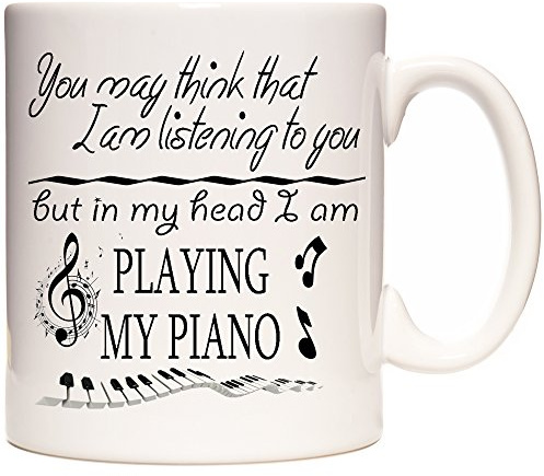 Tasse mit Klavierspieler „You May Think That I Am Listening To You But In My Head I Am Playing My Piano“
