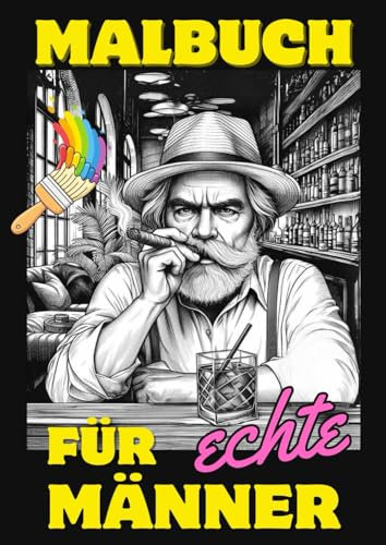 Malbuch für echte Männer: Egal ob Vatertag, Geburtstag oder einfach so - Das perfekte Geschenk für jeden Mann!