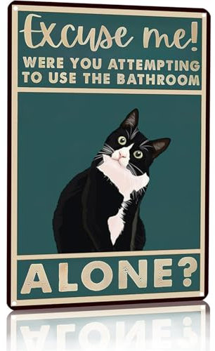 Funny Bathroom Wall Art, Cat Wall Decor Metal Tin Sign, Cats Walls Art Print Humorous Cat Bathrooms Decor Poster for Toilet-Were You Attempting To Use The Bathroom Alone