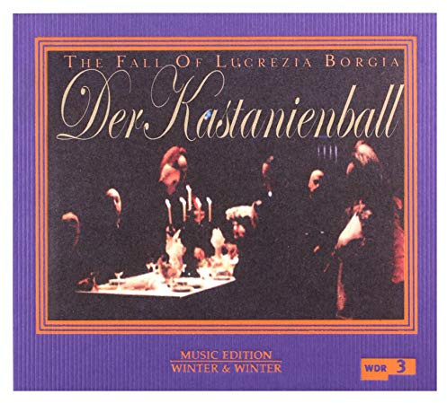 Der Kastanienball - The Fall of Lucrezia Borgia