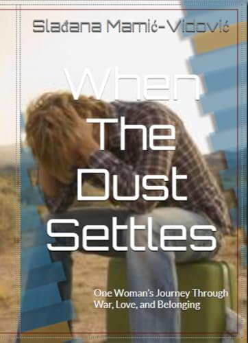 When The Dust Settles: One Woman’s Journey Through War, Love, and Belonging (English Edition)