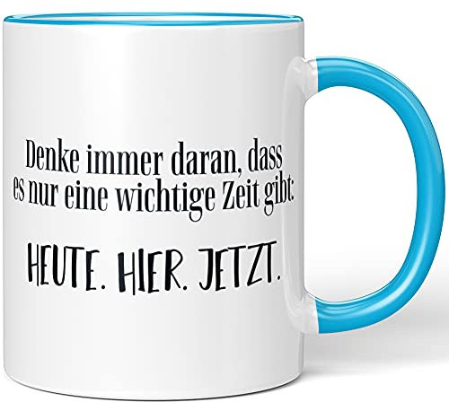 JUNIWORDS Tasse, Denke Immer daran, DASS es nur eine wichtige Zeit gibt: Heute. Hier. Jetzt, Wähle Farbe, Blau