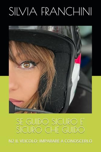SE GUIDO SICURO E' SICURO CHE GUIDO: N2 IL VEICOLO: IMPARARE A CONOSCERLO