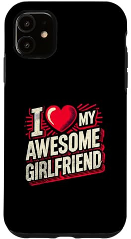 I Love My Awesome Girlfriend Spruch Hülle für iPhone 11