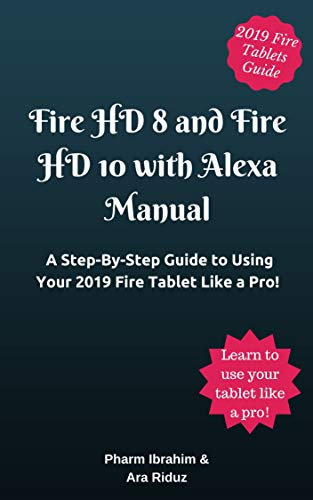 Fire HD 8 and Fire HD 10 with Alexa Manual: A Step-By-Step Guide to Using Your 2019 Fire Tablet Like a Pro! (English Edition)