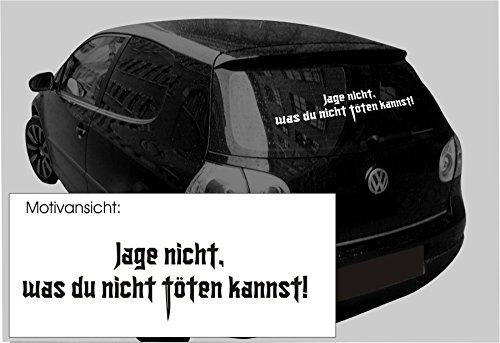 blattwerk-design KFZ-Aufkleber - Jage Nicht, was du Nicht töten Kannst! - Autoaufkleber, Spruch - Verschiedene Größen und Farben (M010 Weiß, 450 mm x 130 mm)